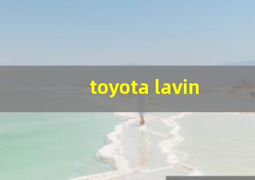 toyota lavin